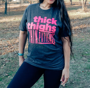 Thick Thighs Thin Patience Tee