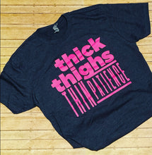 Load image into Gallery viewer, Thick Thighs Thin Patience Tee
